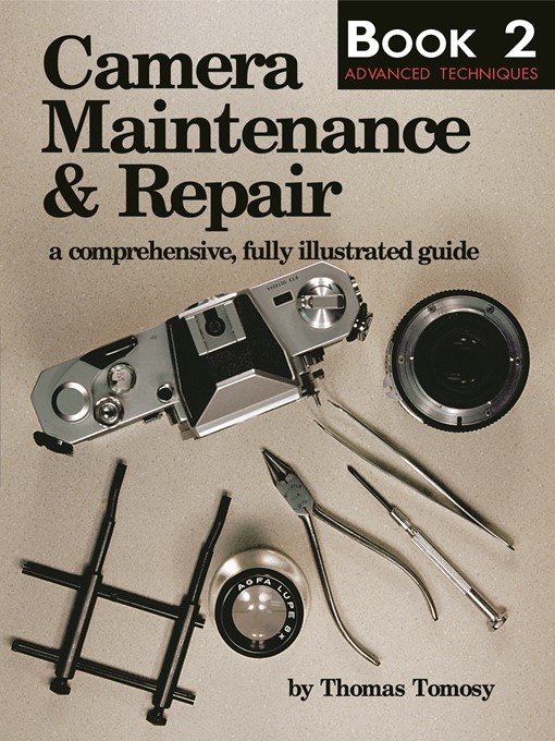 Camera maintenance & repair. Book 2, Advanced techniques 